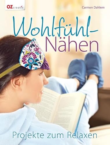 Wohlfühl-Nähen: Projekte zum Relaxen