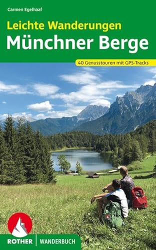 Leichte Wanderungen Münchner Berge: 40 Genusstouren mit GPS-Tracks (Rother Wanderbuch) von Bergverlag Rother