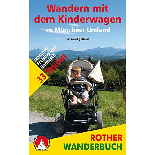 Wandern mit dem Kinderwagen im Münchner Umland: 33 Touren zwischen Freising und Garmisch. Mit GPS-Tracks (Rother Wanderbuch) von Bergverlag Rother