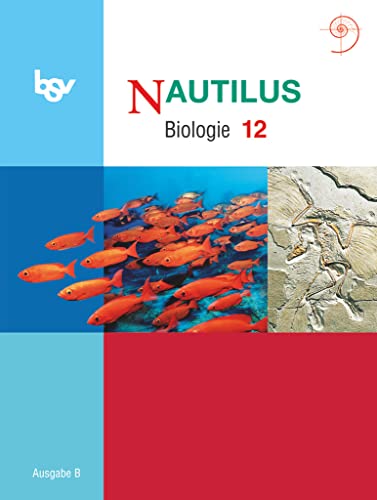 Nautilus - Bisherige Ausgabe B für Gymnasien in Bayern - 12. Jahrgangsstufe: Schulbuch von Oldenbourg Schulbuchverlag