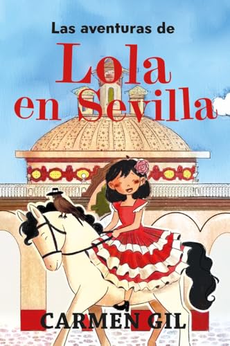 Las aventuras de Lola en Sevilla (Literatura infantil 6-9) von Almuzara