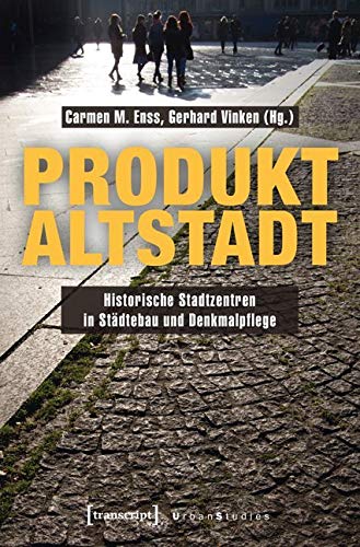 Produkt Altstadt: Historische Stadtzentren in Städtebau und Denkmalpflege (Urban Studies) von Transcript Verlag