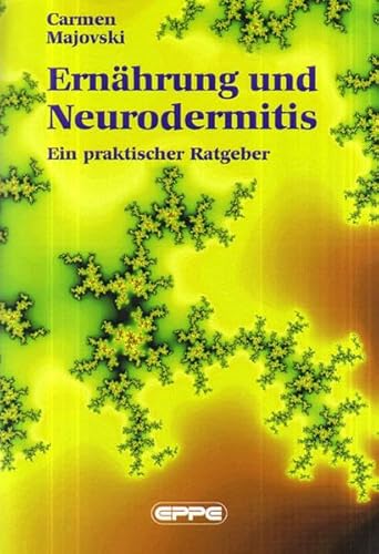 Ernährung und Neurodermitis: Ein praktischer Ratgeber von Eppe GmbH