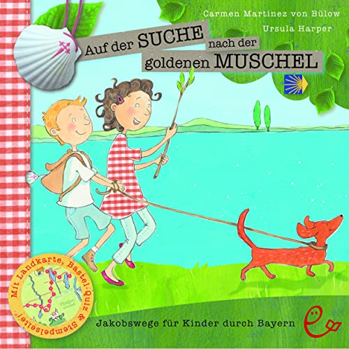 Auf der Suche nach der goldenen Muschel: Der Jakobsweg für Kinder durch Bayern von Rieder, Susanna Verlag