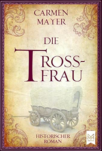 Die Trossfrau: Historischer Roman (Dreißigjähriger Krieg-Reihe)