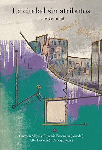 La ciudad sin atributos: la no ciudad von Iberoamericana Editorial Vervuert, S.L.