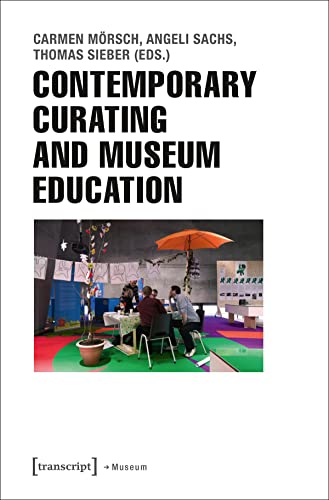 Contemporary Curating and Museum Education (Edition Museum) von Transcript Verlag