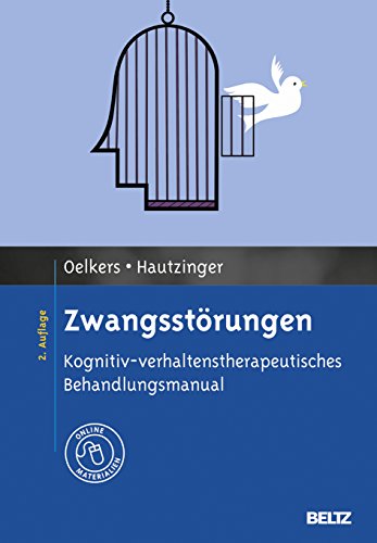 Zwangsstörungen: Kognitiv-verhaltenstherapeutisches Behandlungsmanual. Mit Online-Materialien (Materialien für die klinische Praxis) von Beltz GmbH, Julius