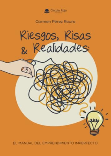 Riesgos, risas y realidades: El manual del emprendimiento imperfecto von Grupo Editorial Círculo Rojo SL