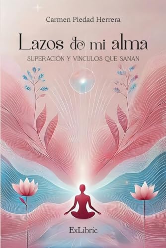 Lazos de mi alma. Superación y vínculos que sanan Lazos de mi alma. Superación y vínculos que sanan von ExLibric