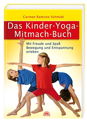 Das Kinder-Yoga-Mitmach-Buch: Mit Freude und Spaß Bewegung und Entspannung erleben