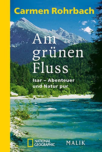 Am grünen Fluss: Isar - Abenteuer und Natur pur | Unterwegs im bayerische Alpenvorland von PIPER