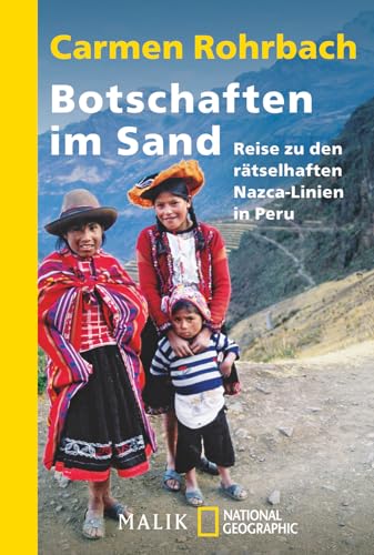 Botschaften im Sand: Reise zu den rätselhaften Nazca-Linien in Peru | Den faszinierenden Wüstenzeichen der Inkas auf der Spur von Piper Verlag GmbH