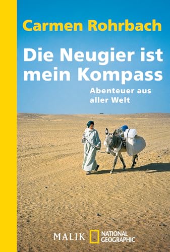 Die Neugier ist mein Kompass: Abenteuer aus aller Welt | Die schönsten Reisereportagen der Bestseller-Autorin