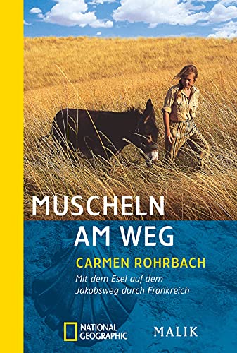 Muscheln am Weg: Mit dem Esel auf dem Jakobsweg durch Frankreich | Unterwegs nach Santiago de Compostela von Piper Verlag GmbH