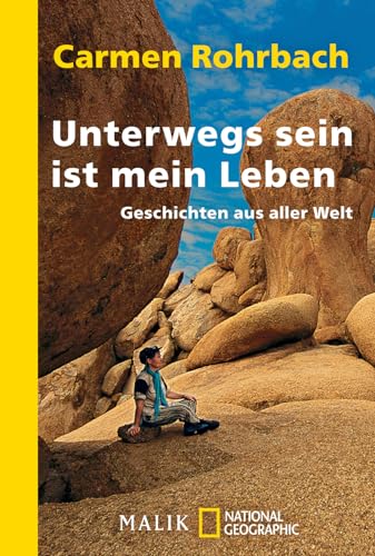 Unterwegs sein ist mein Leben: Geschichten aus aller Welt | Die besten Reisereportagen der Bestseller-Autorin