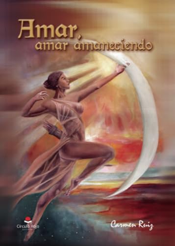 Amar, amar amaneciendo von Grupo Editorial Círculo Rojo SL