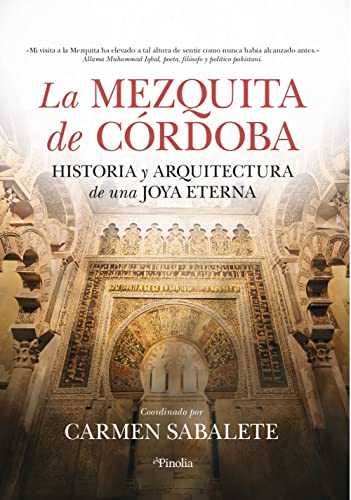 La mezquita de Córdoba: Historia y arquitectura de una joya eterna (Divulgación histórica)