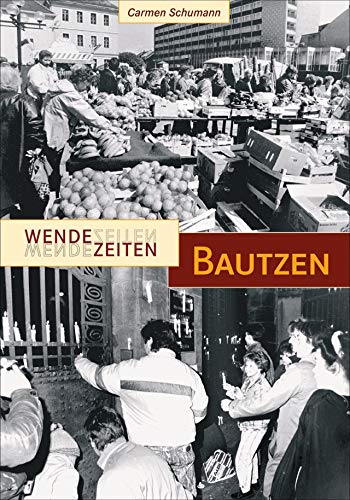 Die Wendezeit in Bautzen in faszinierenden Fotografien