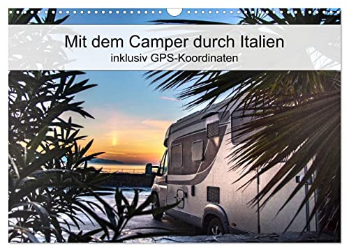 Mit dem Camper durch Italien - inklusiv GPS-Koordinaten (Wandkalender 2024 DIN A3 quer), CALVENDO Monatskalender von CALVENDO
