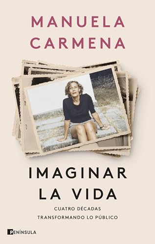 Imaginar la vida: Cuatro décadas transformando lo público (PENINSULA) von Ediciones Península