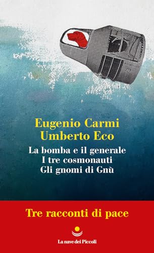 Tre racconti di pace: La bomba e il generale-I tre cosmonauti-Gli gnomi di Gnù (La nave dei Piccoli)