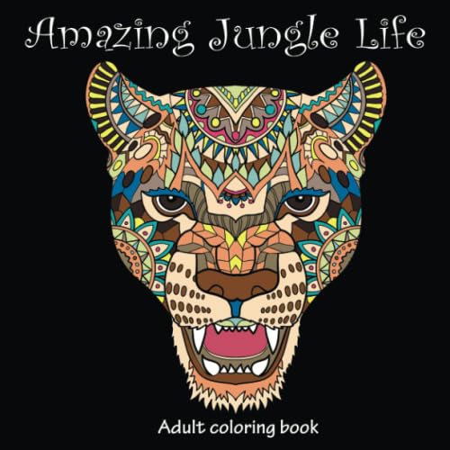 Amazing Jungle Life: Adult Coloring Book (Stress Relieving Creative Fun Drawings to Calm Down, Reduce Anxiety & Relax., Band 4)