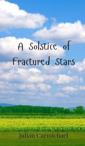 A Solstice of Fractured Stars A Solstice of Fractured Stars von Creative Arts Management OÜ