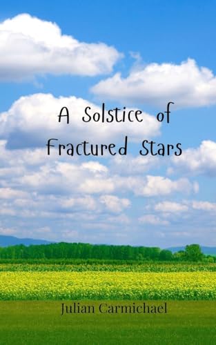 A Solstice of Fractured Stars A Solstice of Fractured Stars von Creative Arts Management OÜ
