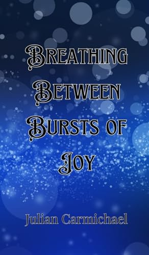Breathing Between Bursts of Joy von Creative Arts Management OÜ