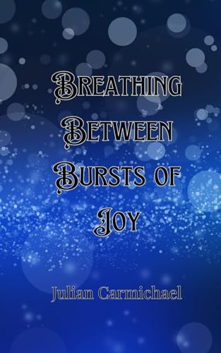 Breathing Between Bursts of Joy Breathing Between Bursts of Joy von Creative Arts Management OÜ