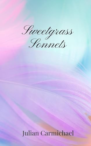 Sweetgrass Sonnets von Creative Arts Management OÜ