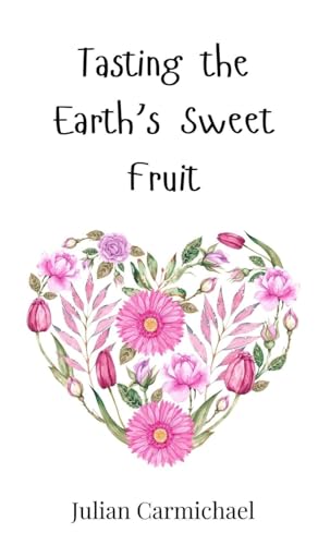 Tasting the Earth's Sweet Fruit Tasting the Earth's Sweet Fruit von Creative Arts Management OÜ