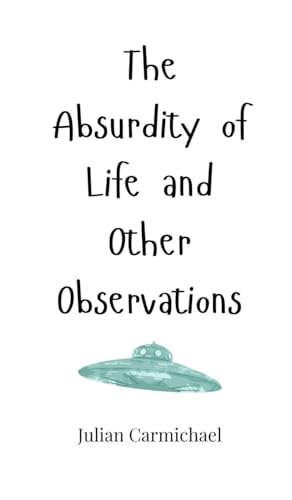 The Absurdity of Life and Other Observations The Absurdity of Life and Other Observations von Creative Arts Management OÜ