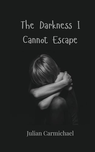 The Darkness I Cannot Escape The Darkness I Cannot Escape von Creative Arts Management OÜ
