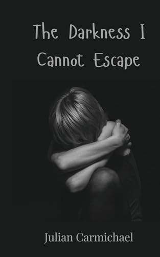 The Darkness I Cannot Escape The Darkness I Cannot Escape von Creative Arts Management OÜ