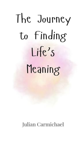 The Journey to Finding Life's Meaning von Creative Arts Management OÜ
