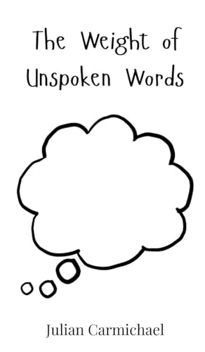 The Weight of Unspoken Words The Weight of Unspoken Words von Creative Arts Management OÜ