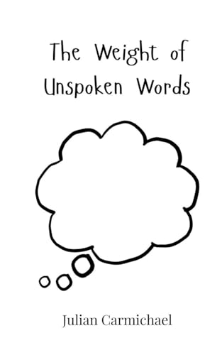 The Weight of Unspoken Words The Weight of Unspoken Words von Creative Arts Management OÜ