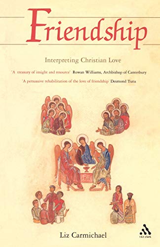 Friendship: Interpreting Christian Love von T&T Clark