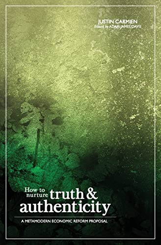 How to Nurture Truth and Authenticity: A Metamodern Economic Reform Proposal von Manticore Press