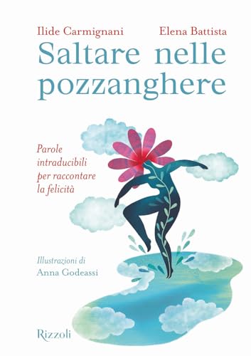 Saltare nelle pozzanghere. Parole intraducibili per raccontare la felicità. Ediz. a colori (Narrativa Ragazzi) von Rizzoli