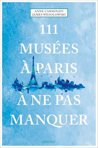 111 Musées à Paris à ne pas manquer: Guide touristique (111 Lieux...) von EMONS VERLAG