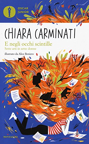 E negli occhi scintille. Sette arti in sette donne (Oscar junior) von Mondadori