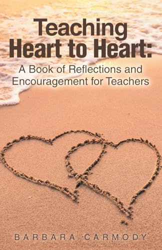 Teaching Heart to Heart:: A Book of Reflections and Encouragement for Teachers von Balboa Press