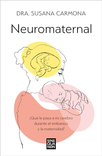 Neuromaternal: ¿Qué le pasa a mi cerebro durante el embarazo y la maternidad? (Sine Qua Non)