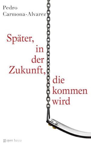 Pedro Carmona-Alvarez: Später, in der Zukunft, die kommen wird: Roman (Reihe 1: Deutschsprachige und internationale Gegenwartsliteratur)