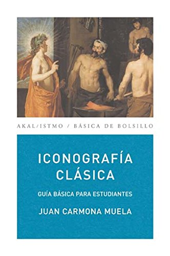 Iconografía clásica: Guía básica para estudiantes (Básica de Bolsillo, Band 156) von Ediciones Akal, S.A.