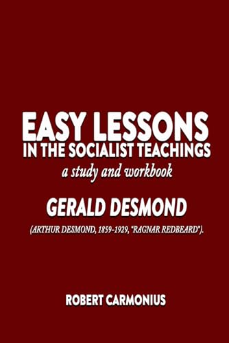 EASY LESSONS IN THE SOCIALIST TEACHINGS: a study and workbook von Ragnar Redbeard