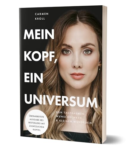 Mein Kopf, ein Universum: Von Tagträumen, Wunschdenken & kleinen Wunde(r)n von Carmushka